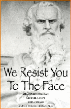 we resist you to the Face